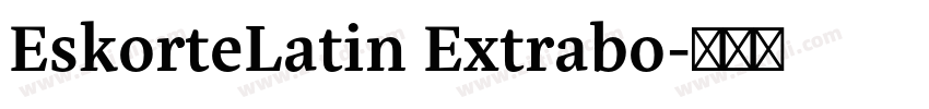 EskorteLatin Extrabo字体转换 EskorteLatin Extrabo字体转换